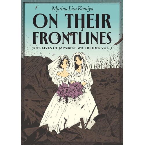 ON THEIR FRONTLINES TP VOL 01 THE LIVES OF JAPANESE WAR BRIDES (MR) - Marina Lisa Komiya