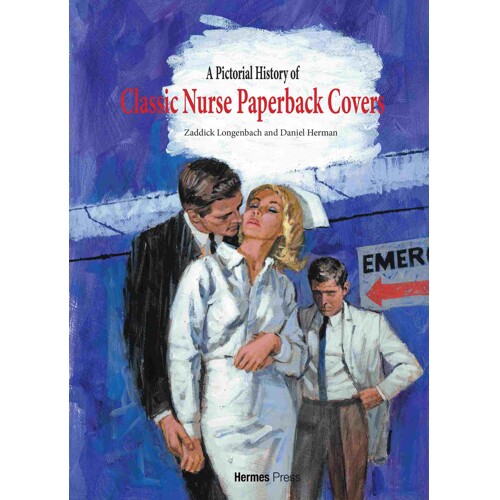 PICTORIAL HISTORY OF CLASSIC NURSE TP - Zaddick Longenback, Dan Herman