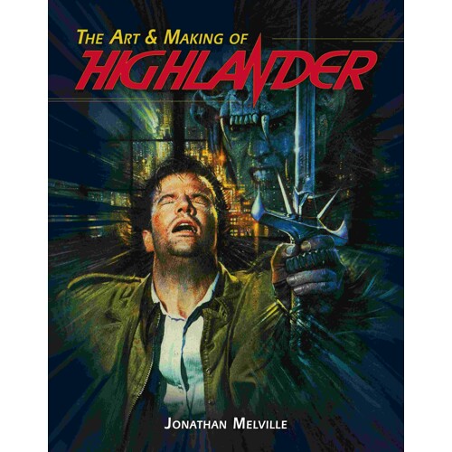 THE ART & MAKING OF HIGHLANDER HC - Jonathan Melville