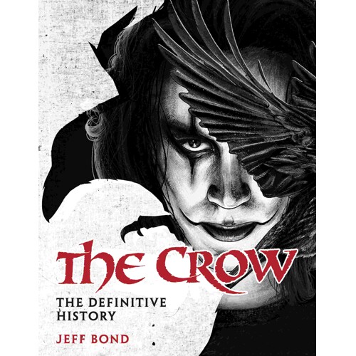 THE CROW: THE DEFINITIVE HISTORY HC