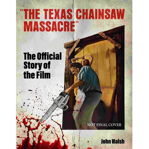 THE TEXAS CHAIN SAW MASSACRE: THE OFFICIAL STORY OF THE FILM HC
