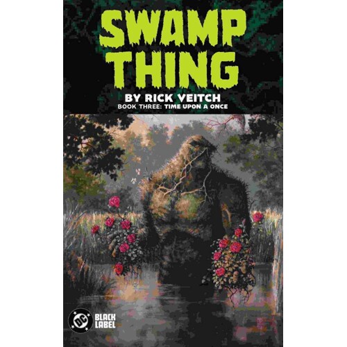 SWAMP THING BY RICK VEITCH TP BOOK 03 TIME UPON A ONCE (MR) - Rick Veitch, Various