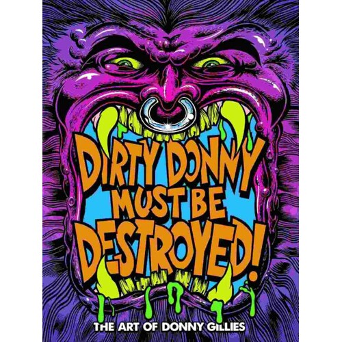 DIRTY DONNY MUST BE DESTROYED: THE ART OF DONNY GILLIES HC -