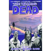 WALKING DEAD TP VOL 03 SAFETY BEHIND BARS - Robert Kirkman