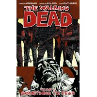 WALKING DEAD TP VOL 17 SOMETHING TO FEAR (MR) - Robert Kirkman