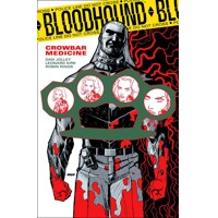BLOODHOUND TP VOL 02 CROWBAR MEDICINE - Dan Jolley
