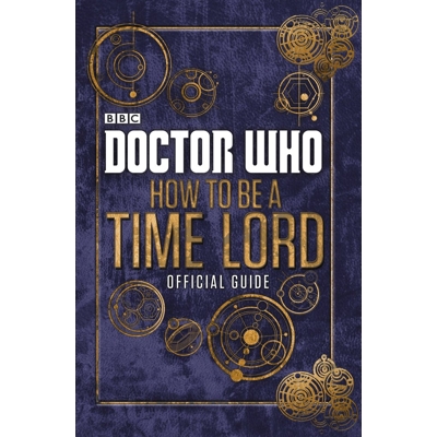 Doctor Who: The Official Guide On How To Be A Time Lord