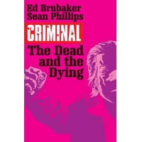 CRIMINAL TP VOL 03 THE DEAD AND THE DYING (MR) - Ed Brubaker