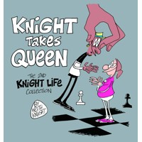 KNIGHT TAKES QUEEN: THE 2ND KNIGHT LIFE COLLECTION GN - Keith Knight