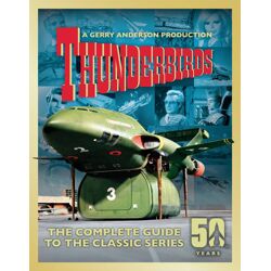 Thunderbirds: The Complete Guide To The Classic TV Series