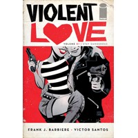 VIOLENT LOVE TP VOL 01 STAY DANGEROUS - Frank J. Barbiere