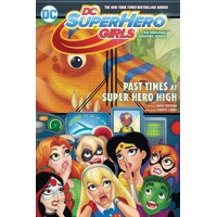 DC SUPER HERO GIRLS TP VOL 04 PAST TIMES AT SUPER HERO HIGH - Shea Fontana