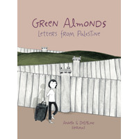 GREEN ALMONDS LETTERS FROM PALESTINE GN - Anaele Hermans