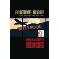 FORTUNE &amp; GLORY A TRUE HOLLYWOOD COMIC BOOK STORY TP - Brian Michael Bendis