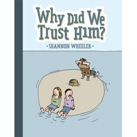 WHY DID WE TRUST HIM TP - Shannon Wheeler