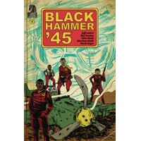 BLACK HAMMER 45 FROM WORLD OF BLACK HAMMER #1 CVR A KINDT - Jeff Lemire, Ray F...