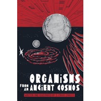 ORGANISMS FROM AN ANCIENT COSMOS HC - S Craig Zahler