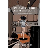 ITS LONELY AT THE CENTRE OF THE EARTH TP (MR) - Zoe Thorogood