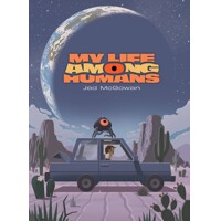 MY LIFE AMONG HUMANS HC - Jed McGowan