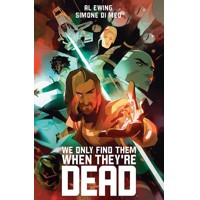 WE ONLY FIND THEM WHEN THEYRE DEAD DLX ED HC - Al Ewing