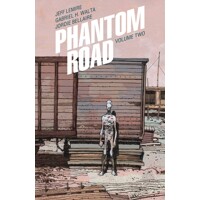 PHANTOM ROAD TP VOL 02 - Jeff Lemire