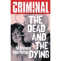 CRIMINAL TP VOL 03 DEAD &amp; THE DYING (NEW EDITION) - Ed Brubaker