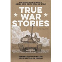 TRUE WAR STORIES ILLUS MILTARY ANTHOLOGY TP - Alex De Campi, Khai Krumbhaar