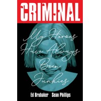 CRIMINAL TP VOL 08 MY HEROES HAVE ALWAYS BEEN JUNKIES NPTG - ED BRUBAKER
