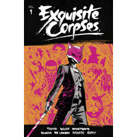 EXQUISITE CORPSES TP VOL 01 (MR) - James Tynion IV, Michael Walsh, Pornsak Pic...