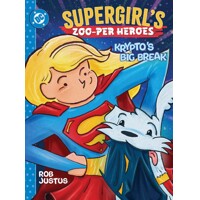 SUPERGIRLS ZOO-PER HEROES KRYPTOS BIG BREAK HC - ROB JUSTUS