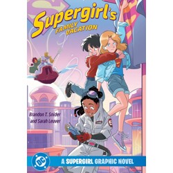 SUPERGIRLS FAMILY VACATION A SUPERGIRL GRAPHIC NOVEL TP - Brandon T. Snider