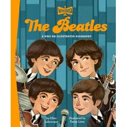 THE BEATLES: A WHO HQ ILLUSTRATED BIOGRAPHY HC - Ellen Labrecque