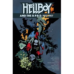 HELLBOY AND THE B.P.R.D.: 1955-1957 TP - Mike Mignola