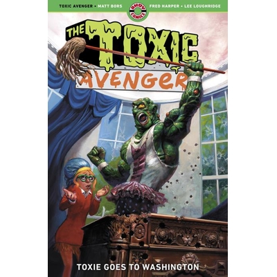 The Toxic Avenger Vol. 3 Toxie Goes To Washington (Mr) - Matt Bors