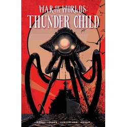 WAR OF THE WORLDS THUNDER CHILD HC REGULAR EDITION TIM DOWLER - Lydia Kang, Al...