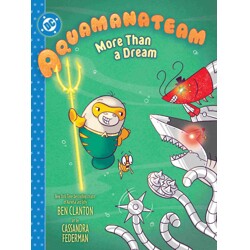 AQUAMANATEAM MORE THAN A DREAM HC - Ben Clanton