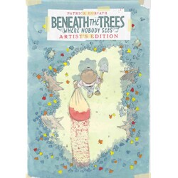 BENEATH THE TREES WHERE NOBODY SEES ARTIST'S EDITION HC - Patrick Horvath