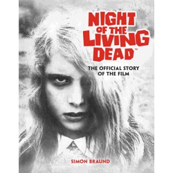 NIGHT OF THE LIVING DEAD: THE OFFICIAL STORY OF THE FILM HC - Simon Braund