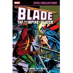 BLADE EPIC COLLECTION TP HIS NAME IS...BLADE - Marv Wolfman