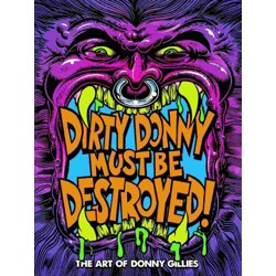 DIRTY DONNY MUST BE DESTROYED: THE ART OF DONNY GILLIES HC -