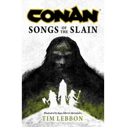 CONAN: SONGS OF THE SLAIN PB - Tim Lebbon