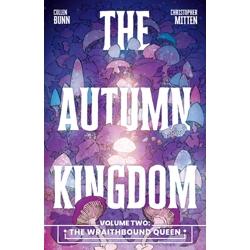 THE AUTUMN KINGDOM TP VOL 02 THE WRAITHBOUND QUEEN - Cullen Bunn