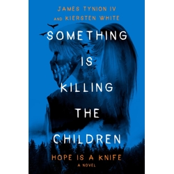 SOMETHING IS KILLING THE CHILDREN: HOPE IS A KNIFE HC NOVEL - James Tynion IV