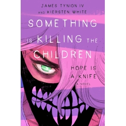 SOMETHING IS KILLING THE CHILDREN: HOPE IS A KNIFE HC NOVEL DIRECT MARKET EXCL...