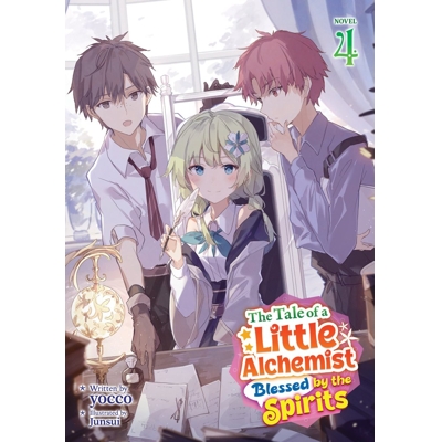 THE TALE OF A LITTLE ALCHEMIST BLESSED BY THE SPIRITS LIGHT NOVEL Vol. 4