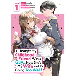 I THOUGHT MY CHILDHOOD FRIEND WAS A GUY... NOW SHE'S MY WIFE AND IT'S GOING TOO WELL! MANGA Vol. 1