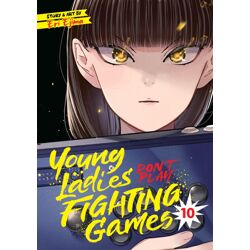 YOUNG LADIES DON'T PLAY FIGHTING GAMES Vol. 10