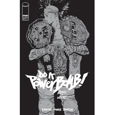 Do a Powerbomb Black and White #3 (of 3) Cvr A Daniel Warren Johnson