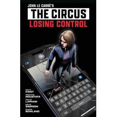 John Le Carre'S: the Circus--Losing Control Vol. 1