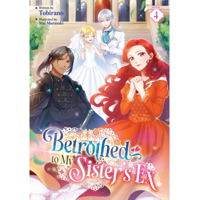 Betrothed to My Sister'S Ex Light Novel Vol. 4